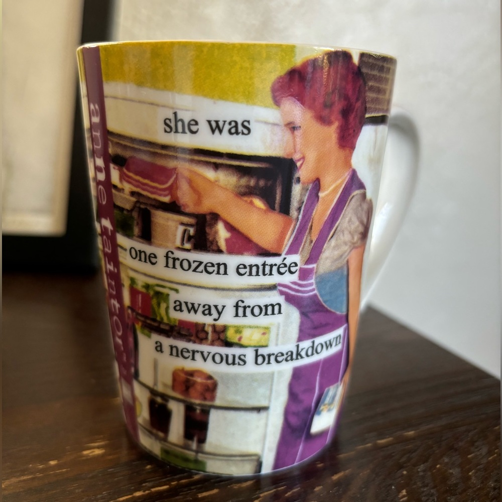 Anne Taintor mug: “she was one frozen entrée away from a nervous breakdown”